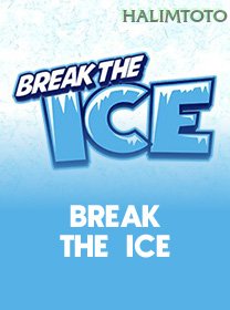 Break The Ice